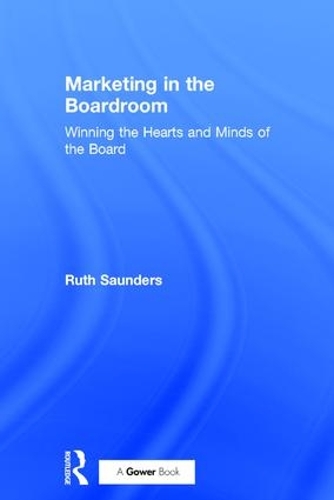Бумажная книга «Marketing in the Boardroom: Winning the Hearts and Minds of the Board», автор Рут Сондерс - фото №1