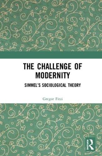 Бумажная книга «The Challenge of Modernity: Simmel’s Sociological Theory», автор Грегор Фици - фото №1
