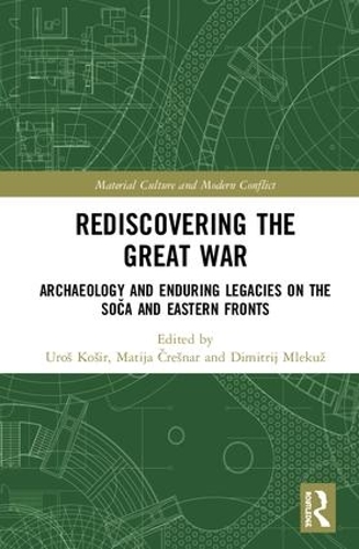 Паперова книга «Rediscovering the Great War: Archaeology and Enduring Legacies on the Soča and Eastern Fronts» - фото №1
