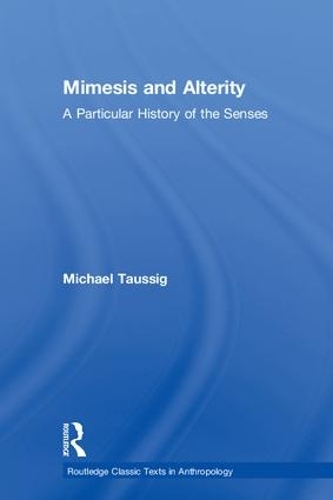 Паперова книга «Mimesis and Alterity: A Particular History of the Senses», автор Майкл Таусіг - фото №1