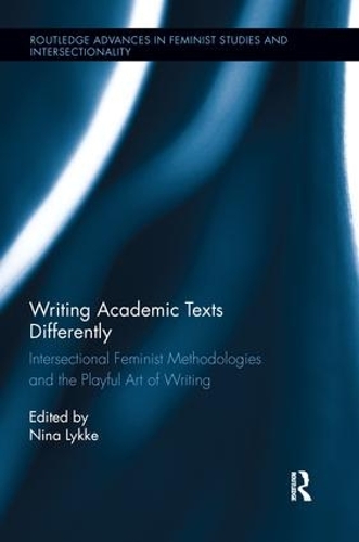 Бумажная книга «Writing Academic Texts Differently: Intersectional Feminist Methodologies and the Playful Art of Writing» - фото №1
