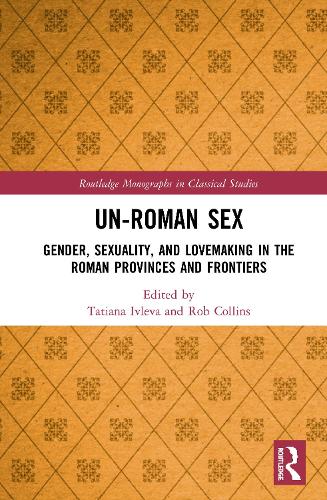 Паперова книга «Un-Roman Sex: Gender, Sexuality, and Lovemaking in the Roman Provinces and Frontiers» - фото №1