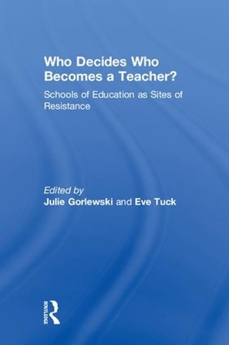 Паперова книга «Who Decides Who Becomes a Teacher?: Schools of Education as Sites of Resistance» - фото №1