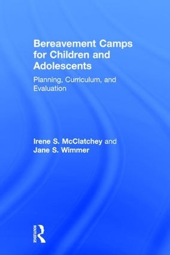 Бумажная книга «Bereavement Camps for Children and Adolescents: Planning, Curriculum, and Evaluation», авторов Ирен Серлз МакКлатчи, Джейн С. Уиммер - фото №1