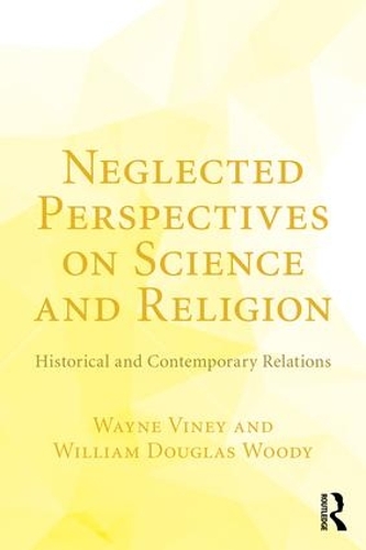 Бумажная книга «Neglected Perspectives on Science and Religion: Historical and Contemporary Relations», авторов Уэйн Вайни, Уильям Дуглас Вуди - фото №1
