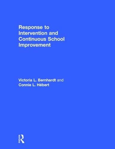 Паперова книга «Response to Intervention and Continuous School Improvement: How to Design, Implement, Monitor, and Evaluate a Schoolwide Prevention System», авторів Конні Л. Геберт, Вікторія Л. Бернхардт - фото №1