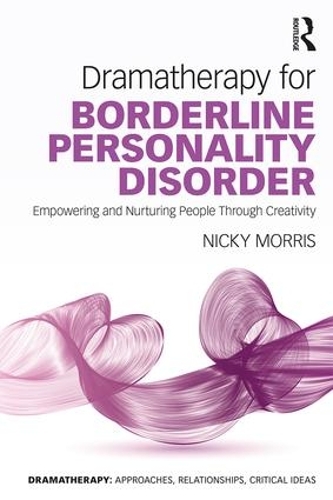 Бумажная книга «Dramatherapy for Borderline Personality Disorder: Empowering and Nurturing people through Creativity», автор Ники Моррис - фото №1
