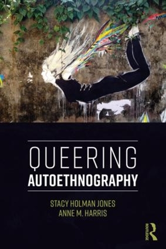 Паперова книга «Queering Autoethnography», авторів Енн М. Гарріс, Стейсі Холман Джонс - фото №1