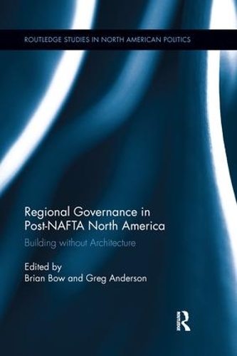 Бумажная книга «Regional Governance in Post-NAFTA North America: Building without Architecture» - фото №1