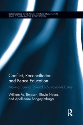 Бумажная книга «Conflict, Reconciliation and Peace Education: Moving Burundi Toward a Sustainable Future», авторов Аполлинер Бангаимбага, Элави Ндура, Уильям Тимпсон - фото №1