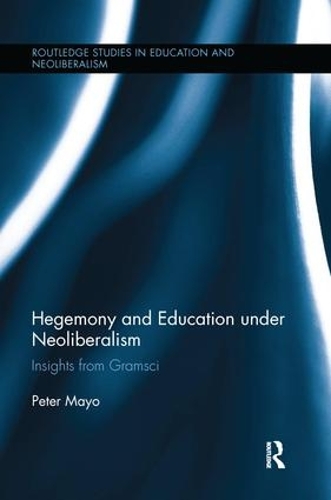 Бумажная книга «Hegemony and Education Under Neoliberalism: Insights from Gramsci», автор Питер Майо - фото №1