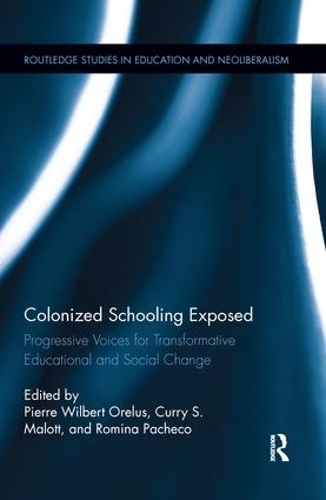 Бумажная книга «Colonized Schooling Exposed: Progressive Voices for Transformative Educational and Social Change», авторов Карри Мэлотт, Пьер Орель, Ромина Пачеко - фото №1