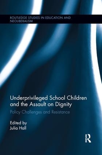 Бумажная книга «Underprivileged School Children and the Assault on Dignity: Policy Challenges and Resistance» - фото №1