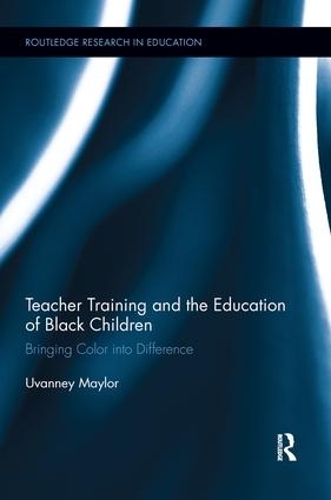 Бумажная книга «Teacher Training and the Education of Black Children: Bringing Color into Difference», автор Уванни Мейлор - фото №1