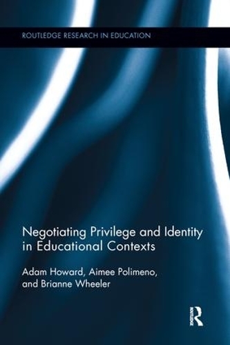 [object Object] «Negotiating Privilege and Identity in Educational Contexts», авторов Адам Ховард, Эйми Полимено, Брианна Уилер - фото №1