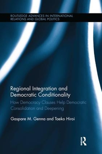 [object Object] «Regional Integration and Democratic Conditionality: How Democracy Clauses Help Democratic Consolidation and Deepening», авторов Гаспаре М. Дженна, Таэко Хирои - фото №1