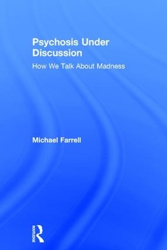 Паперова книга «Psychosis Under Discussion: How We Talk About Madness», автор Майкл Фаррелл - фото №1