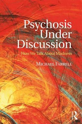 Бумажная книга «Psychosis Under Discussion: How We Talk About Madness», автор Майкл Фаррелл - фото №1