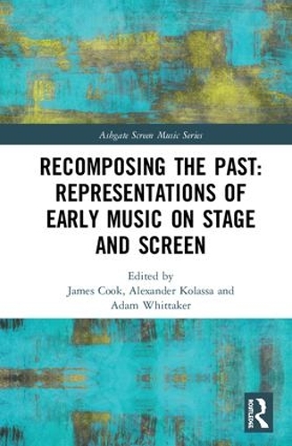 Бумажная книга «Recomposing the Past: Representations of Early Music on Stage and Screen» - фото №1