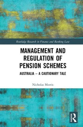 Бумажная книга «Management and Regulation of Pension Schemes: Australia a Cautionary Tale», автор Николас Моррис - фото №1