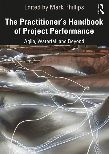 Бумажная книга «The Practitioner's Handbook of Project Performance: Agile, Waterfall and Beyond» - фото №1