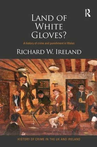 Бумажная книга «Land of White Gloves?: A history of crime and punishment in Wales», автор Ричард Айрленд - фото №1