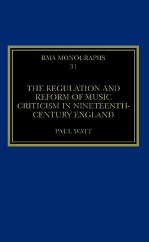 Бумажная книга «The Regulation and Reform of Music Criticism in Nineteenth-Century England», автор Пол Уотт - фото №1