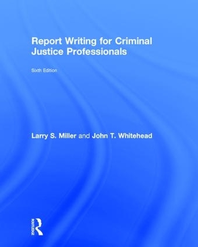 Бумажная книга «Report Writing for Criminal Justice Professionals», авторов Джон Уайтхед, Ларри Миллер - фото №1