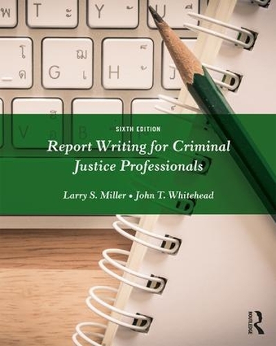 Бумажная книга «Report Writing for Criminal Justice Professionals», авторов Джон Уайтхед, Ларри Миллер - фото №1