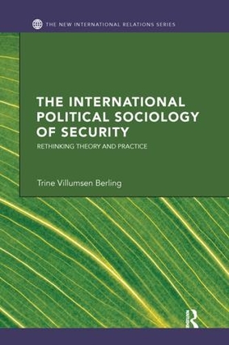 Бумажная книга «The International Political Sociology of Security: Rethinking Theory and Practice», автор Трине Виллумсен Берлинг - фото №1