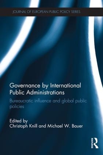 Бумажная книга «Governance by International Public Administrations: Bureaucratic Influence and Global Public Policies» - фото №1