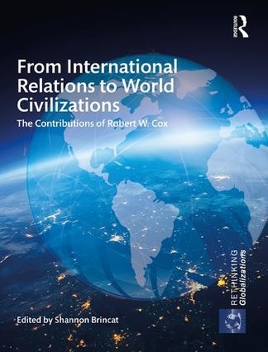 Бумажная книга «From International Relations to World Civilizations: The Contributions of Robert W. Cox» - фото №1