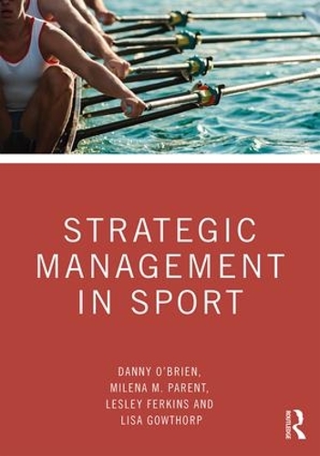 Паперова книга «Strategic Management in Sport», авторів Денні О'Брайен, Леслі Феркінс, Ліза Гоуторп, Мілена М. Парент - фото №1