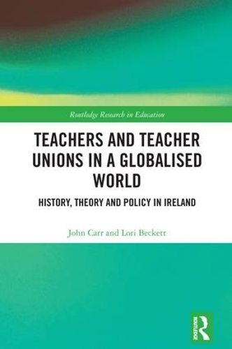 Бумажная книга «Teachers and Teacher Unions in a Globalised World: History, theory and policy in Ireland», авторов Джон Карр, Лори Бекетт - фото №1