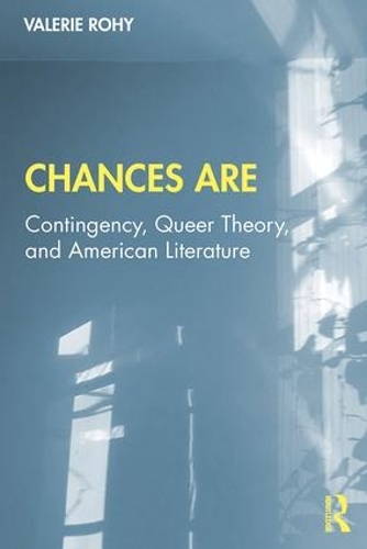 Бумажная книга «Chances Are: Contingency, Queer Theory and American Literature», автор Валери Рохи - фото №1