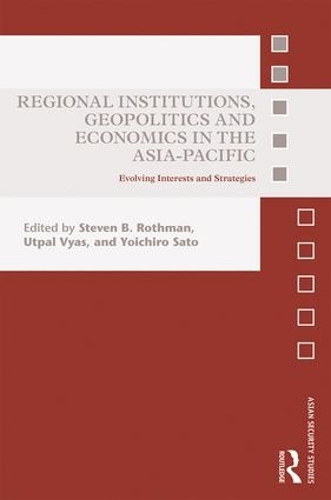 Бумажная книга «Regional Institutions, Geopolitics and Economics in the Asia-Pacific: Evolving Interests and Strategies» - фото №1