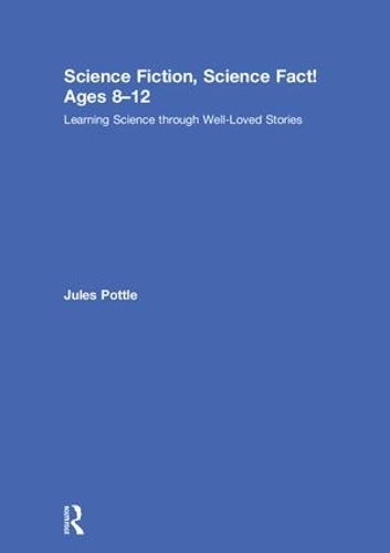 Бумажная книга «Science Fiction, Science Fact! Ages 8-12: Learning Science through Well-Loved Stories», автор Джулс Поттл - фото №1