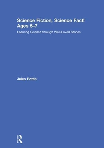 Бумажная книга «Science Fiction, Science Fact! Ages 5-7: Learning Science through Well-Loved Stories», автор Джулс Поттл - фото №1
