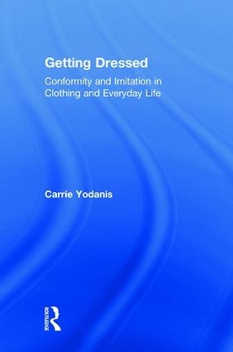 Бумажная книга «Getting Dressed: Conformity and Imitation in Clothing and Everyday Life», автор Кэрри Йоданис - фото №1