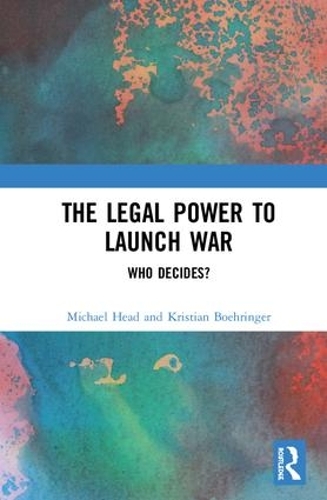 Паперова книга «The Legal Power to Launch War: Who Decides?», авторів Крістіан Берінгер, Майкл Хед - фото №1