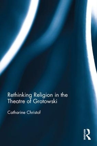 Паперова книга «Rethinking Religion in the Theatre of Grotowski», автор Катерина Крістоф - фото №1
