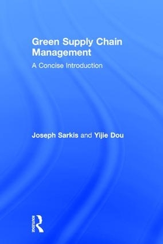 Бумажная книга «Green Supply Chain Management: A Concise Introduction», авторов Джозеф Саркис, Ицзе Доу - фото №1
