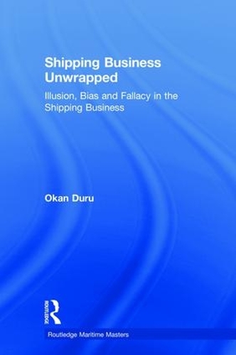 Бумажная книга «Shipping Business Unwrapped: Illusion, Bias and Fallacy in the Shipping Business», автор Окан Дуру - фото №1
