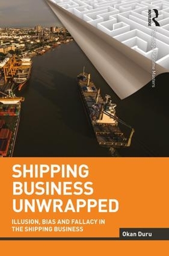 Бумажная книга «Shipping Business Unwrapped: Illusion, Bias and Fallacy in the Shipping Business», автор Окан Дуру - фото №1