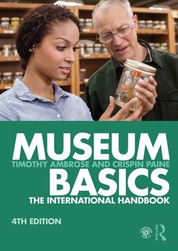 Бумажная книга «Museum Basics: The International Handbook», авторов Криспин Пейн, Тимоти Амброуз - фото №1