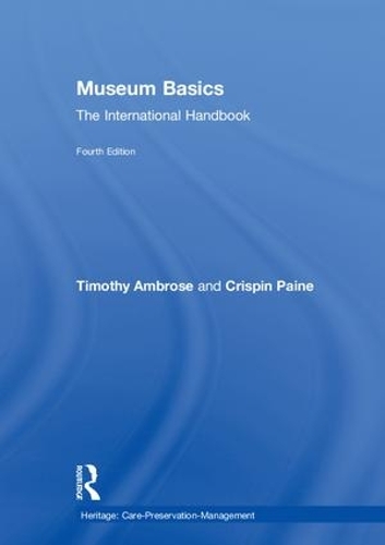Бумажная книга «Museum Basics: The International Handbook», авторов Криспин Пейн, Тимоти Амброуз - фото №1