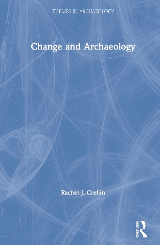 Паперова книга «Change and Archaeology», автор Рейчел Дж. Креллін - фото №1