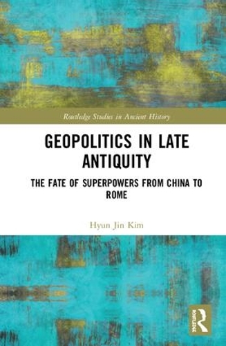 Бумажная книга «Geopolitics in Late Antiquity: The Fate of Superpowers from China to Rome», автор Хён Чжин Ким - фото №1