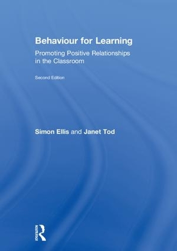 Бумажная книга «Behaviour for Learning: Promoting Positive Relationships in the Classroom», авторов Джанет Тод, Саймон Эллис - фото №1