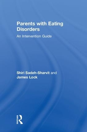 Бумажная книга «Parents with Eating Disorders: An Intervention Guide», авторов Джеймс Лок, Шири Саде-Шарвит - фото №1